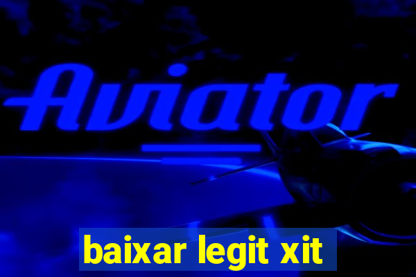 baixar legit xit